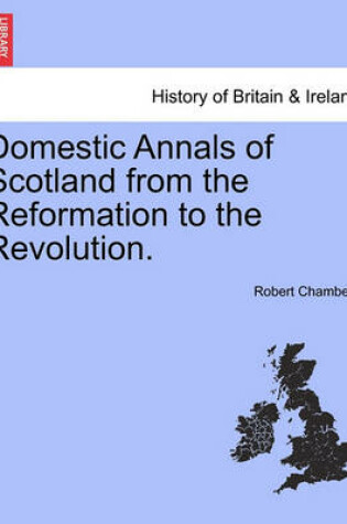 Cover of Domestic Annals of Scotland from the Reformation to the Revolution.