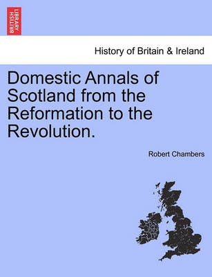Book cover for Domestic Annals of Scotland from the Reformation to the Revolution.