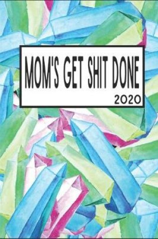 Cover of Moms Get Shit Done 2020