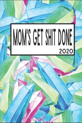 Book cover for Moms Get Shit Done 2020