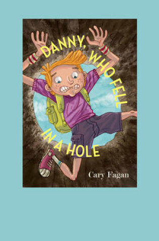 Cover of Danny, Who Fell in a Hole