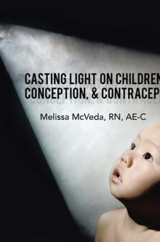 Cover of Casting Light on Children, Conception, & Contraception