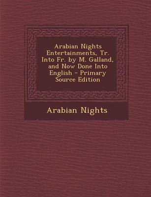 Book cover for Arabian Nights Entertainments, Tr. Into Fr. by M. Galland, and Now Done Into English