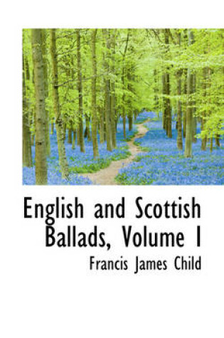 Cover of English and Scottish Ballads, Volume I