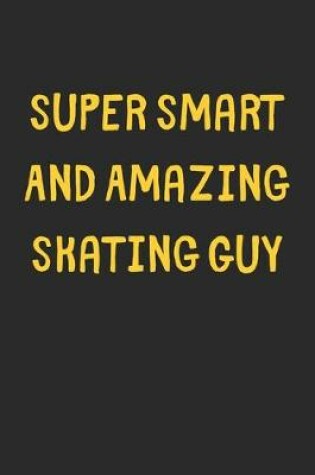 Cover of Super Smart And Amazing Skating Guy