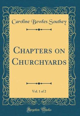 Book cover for Chapters on Churchyards, Vol. 1 of 2 (Classic Reprint)