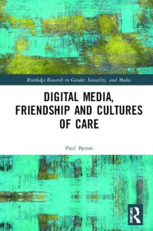 Cover of Digital Media, Friendship and Cultures of Care