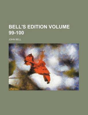Book cover for Bell's Edition Volume 99-100