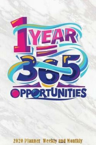 Cover of 2020 Planner Weekly and Monthly 1 Year = 365 Opportunities