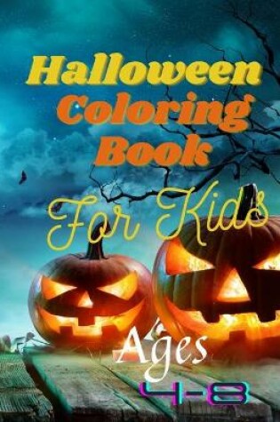 Cover of Halloween Coloring Book For Kids Ages 4-8