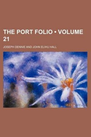 Cover of The Port Folio (Volume 21)