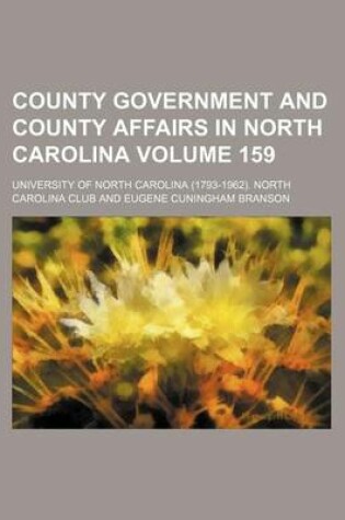 Cover of County Government and County Affairs in North Carolina Volume 159