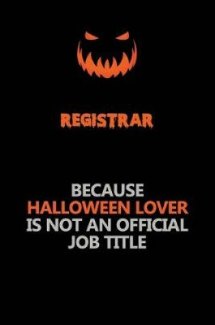 Cover of Registrar Because Halloween Lover Is Not An Official Job Title