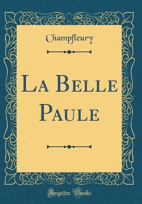 Book cover for La Belle Paule (Classic Reprint)