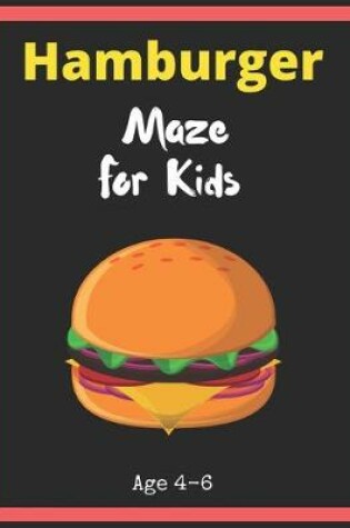 Cover of Hamburger Maze For Kids Age 4-6