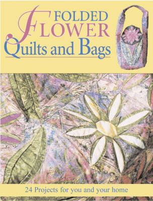 Cover of Folded Flower Quilts and Bags