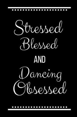 Book cover for Stressed Blessed Dancing Obsessed