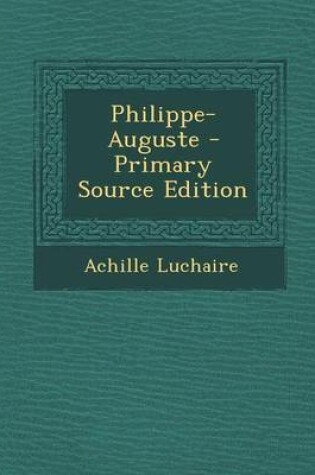 Cover of Philippe-Auguste - Primary Source Edition