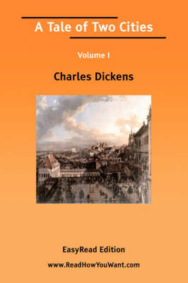 Book cover for A Tale of Two Cities Volume I [Easyread Edition]