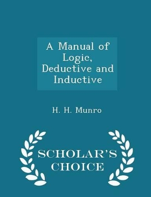 Book cover for A Manual of Logic, Deductive and Inductive - Scholar's Choice Edition