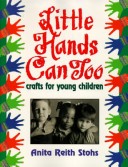 Book cover for Little Hands Can Too: Crafts for Young Childre