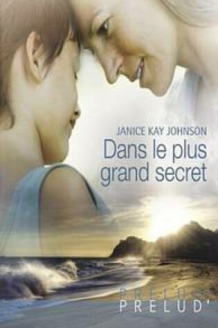 Cover of Dans Le Plus Grand Secret (Harlequin Prelud')