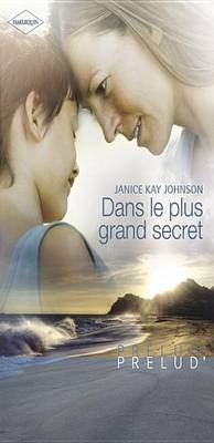 Book cover for Dans Le Plus Grand Secret (Harlequin Prelud')