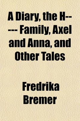 Book cover for A Diary, the H----- Family, Axel and Anna, and Other Tales