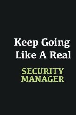 Cover of Keep Going Like a Real Security manager