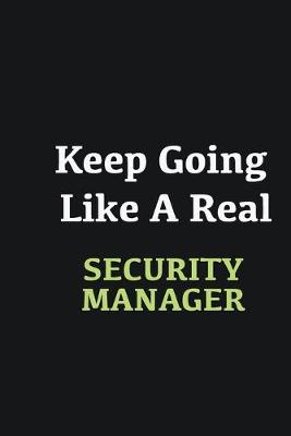 Book cover for Keep Going Like a Real Security manager