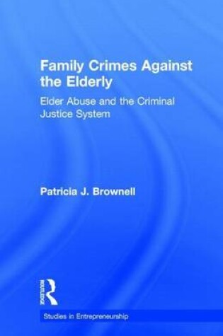 Cover of Family Crimes Against the Elderly: Elder Abuse and the Criminal Justice System