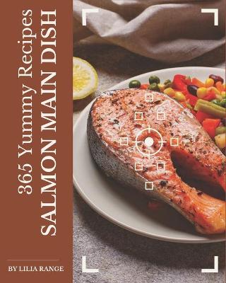 Cover of 365 Yummy Salmon Main Dish Recipes