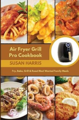 Cover of Air Fryer Grill Pro Cookbook