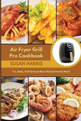 Book cover for Air Fryer Grill Pro Cookbook