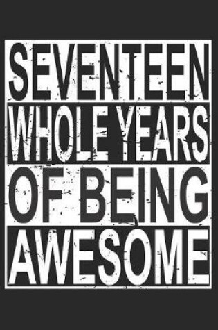 Cover of Seventeen Whole Years Of Being Awesome