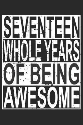 Book cover for Seventeen Whole Years Of Being Awesome