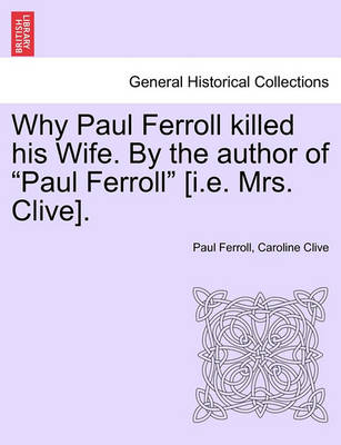 Book cover for Why Paul Ferroll Killed His Wife. by the Author of "Paul Ferroll" [I.E. Mrs. Clive].