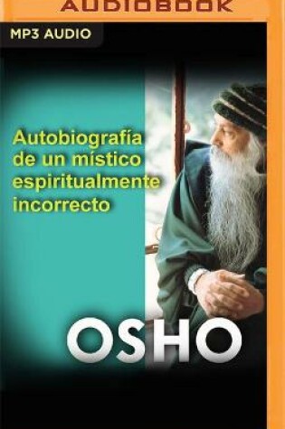 Cover of Autobiografia de Un Mistico Espiritualmente Incorrecto (Narracion En Castellano)