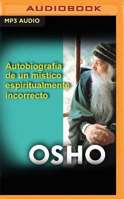 Book cover for Autobiografia de Un Mistico Espiritualmente Incorrecto (Narracion En Castellano)
