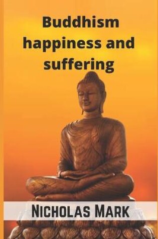 Cover of Buddhism happiness and suffering