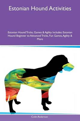 Book cover for Estonian Hound Activities Estonian Hound Tricks, Games & Agility Includes