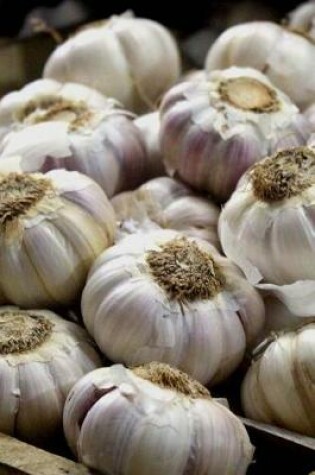 Cover of Garlic Bulbs at the Farmer's Market Cooking Journal