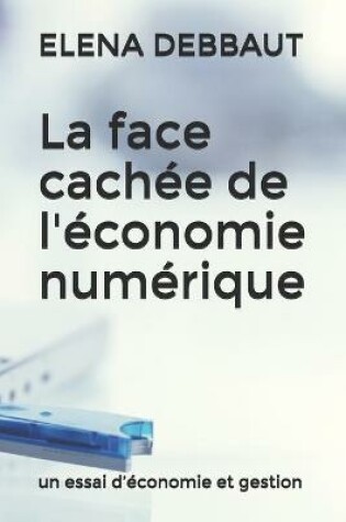 Cover of La face cachee de l'economie numerique