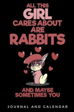 Cover of All This Girl Cares about Are Rabbits and Maybe Sometimes You