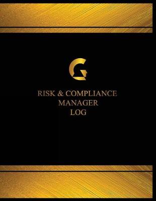 Book cover for Risk & Compliance Manager Log (Log Book, Journal - 125 pgs, 8.5 X 11 inches)