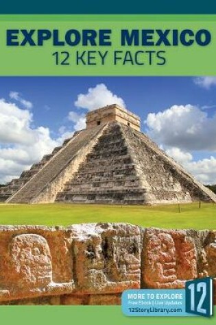 Cover of Explore Mexico: 12 Key Facts