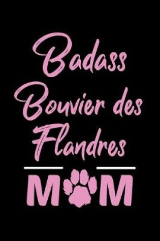Cover of Badass Bouvier Des Flandres Mom