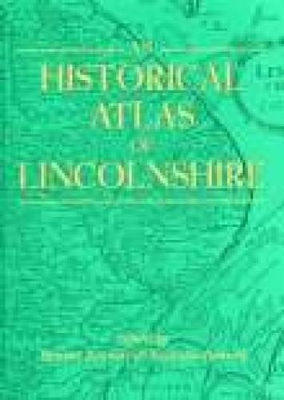 Book cover for An Historical Atlas of Lincolnshire
