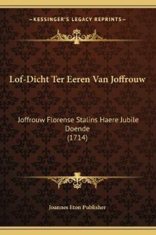 Cover of Lof-Dicht Ter Eeren Van Joffrouw