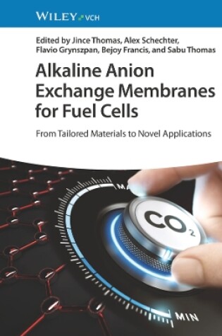 Cover of Alkaline Anion Exchange Membranes for Fuel Cells From Tailored Materials to Novel Applications